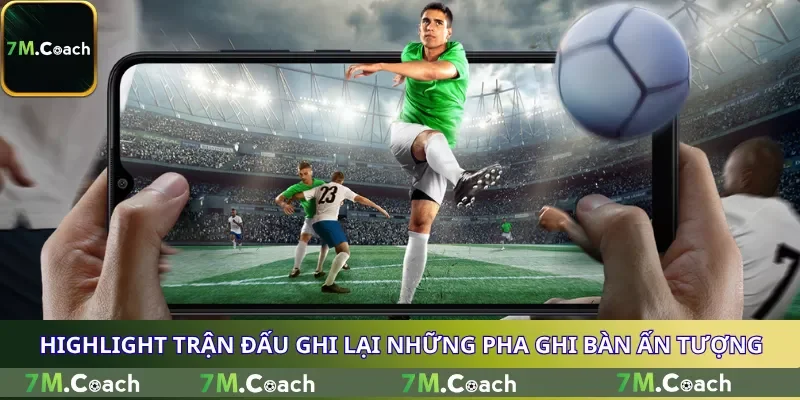 Highlight trận đấu ghi lại những pha ghi bàn ấn tượng