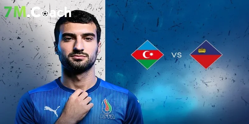 Nhận định Azerbaijan vs Liechtenstein