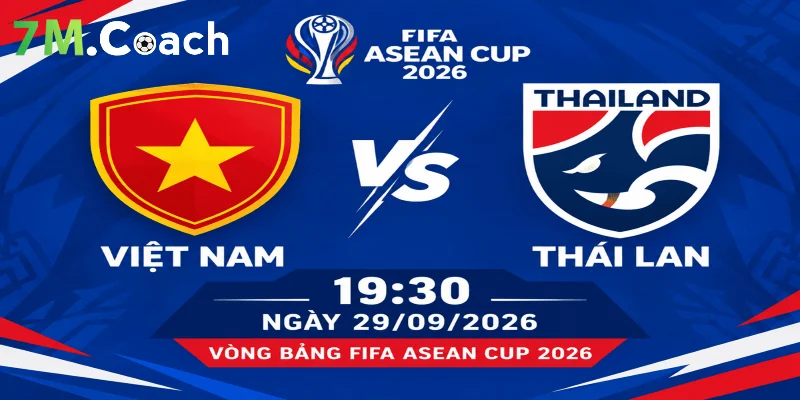 Thông tin trận đấu Thái Lan vs Việt Nam