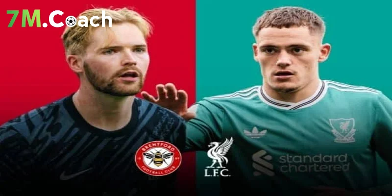 Dự đoán kết quả Brentford vs Liverpool